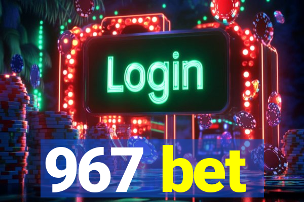 967 bet