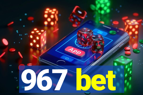 967 bet