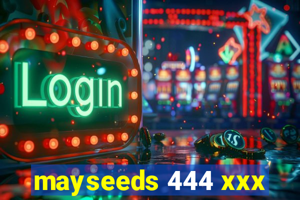 mayseeds 444 xxx