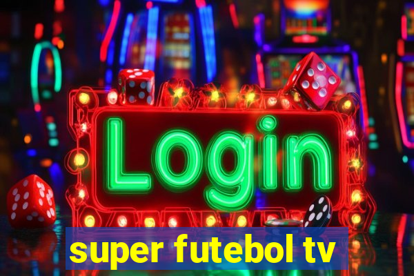 super futebol tv