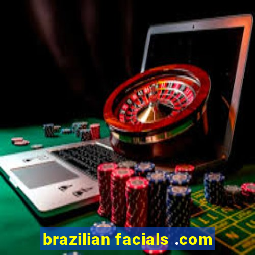 brazilian facials .com