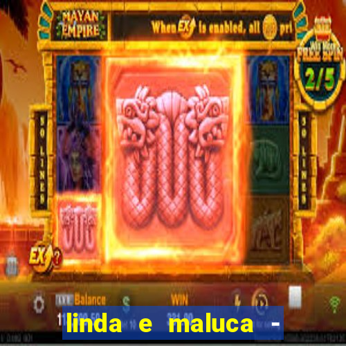 linda e maluca - orochi letra