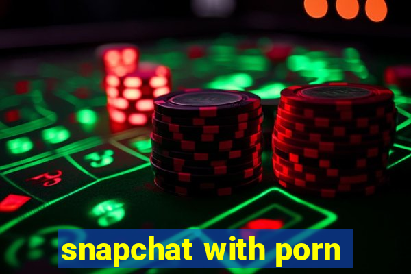 snapchat with porn