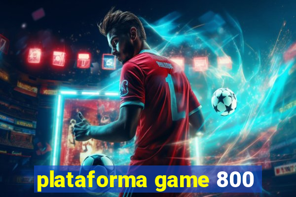 plataforma game 800