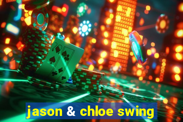 jason & chloe swing