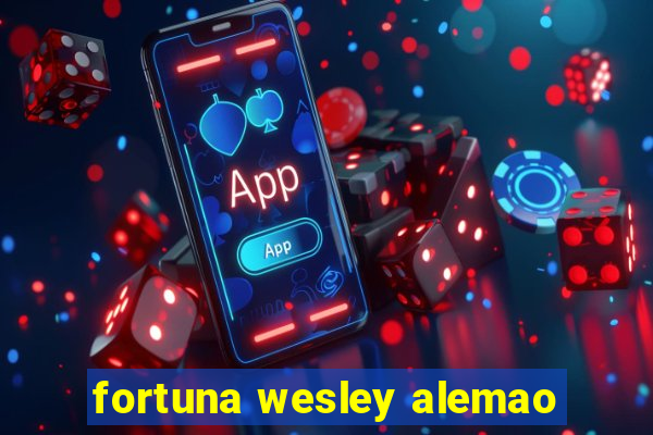 fortuna wesley alemao