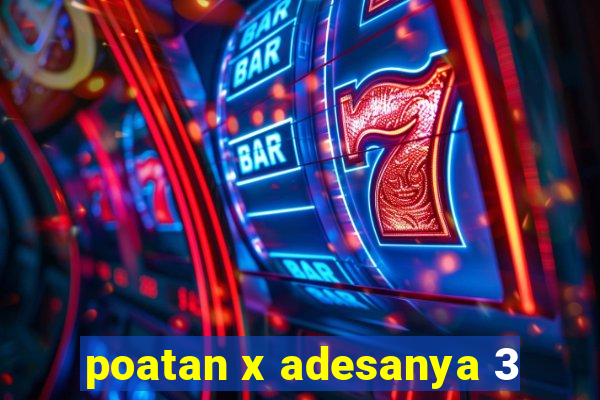 poatan x adesanya 3