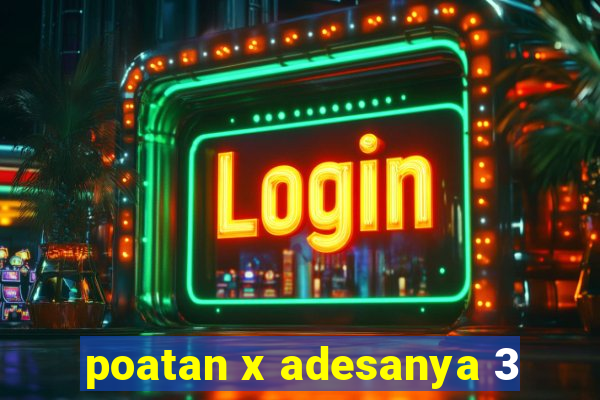 poatan x adesanya 3