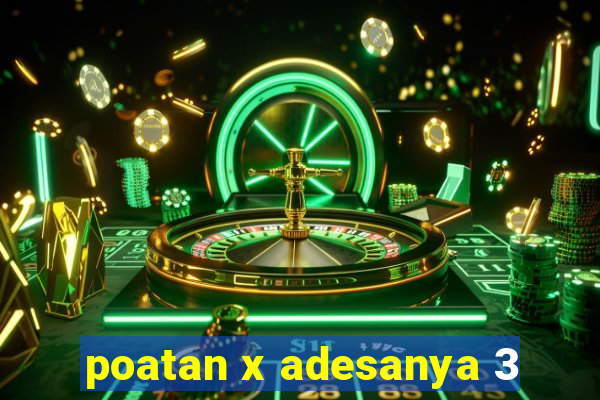 poatan x adesanya 3