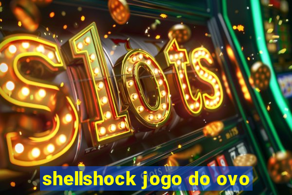 shellshock jogo do ovo