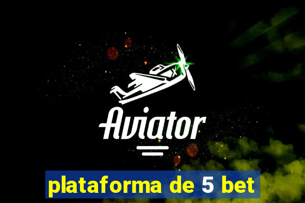 plataforma de 5 bet