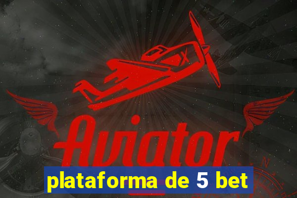 plataforma de 5 bet