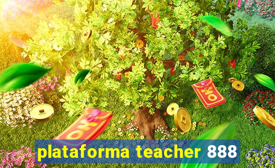 plataforma teacher 888