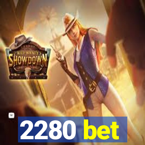 2280 bet