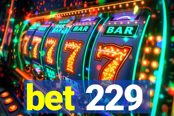 bet 229