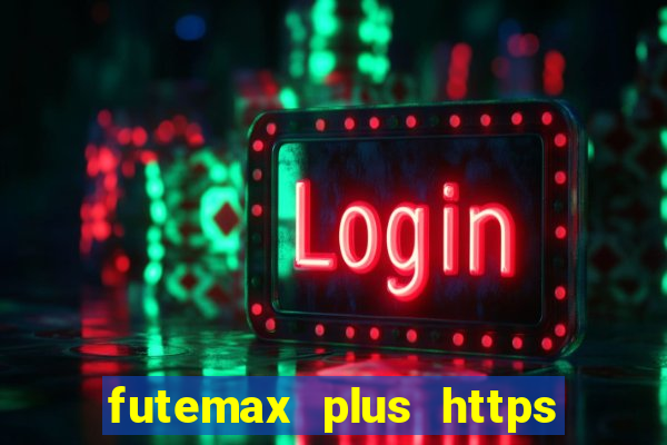 futemax plus https futemax plus