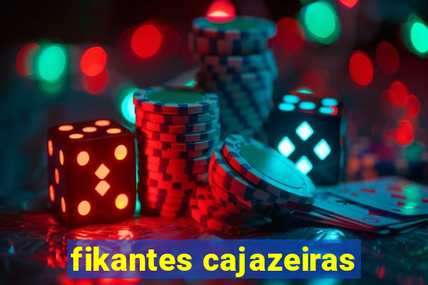 fikantes cajazeiras