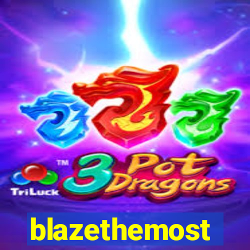 blazethemost