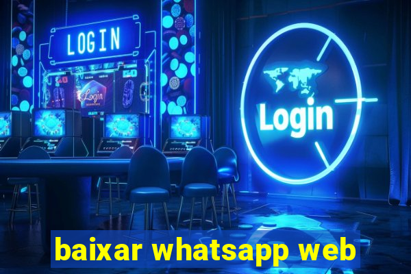 baixar whatsapp web