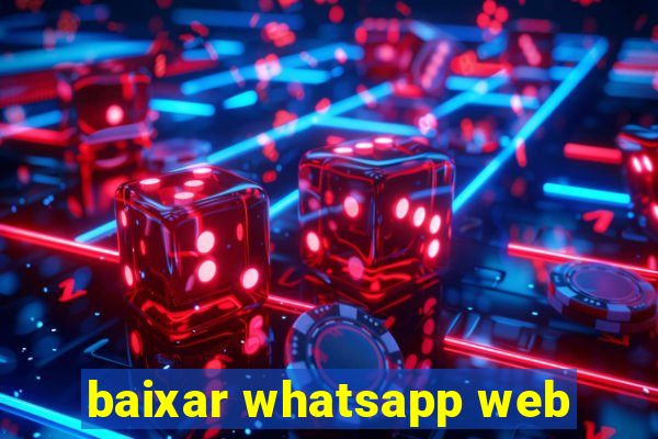 baixar whatsapp web