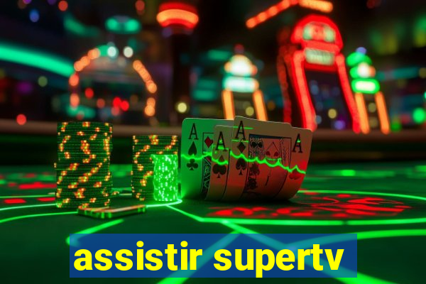 assistir supertv