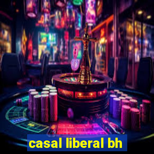 casal liberal bh