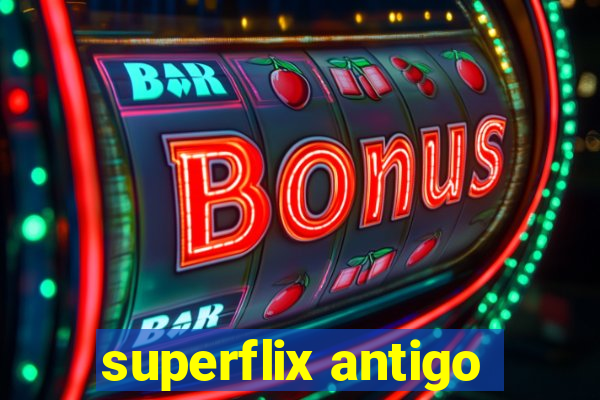 superflix antigo