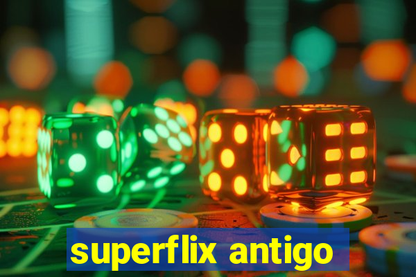 superflix antigo