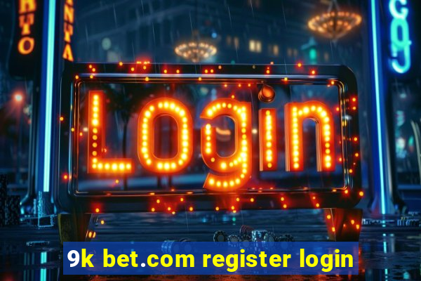 9k bet.com register login