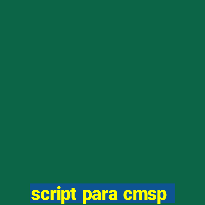 script para cmsp