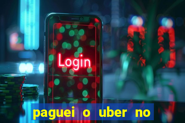 paguei o uber no pix e nao encontrou motorista