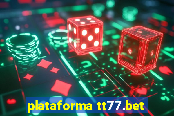 plataforma tt77.bet