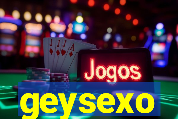 geysexo