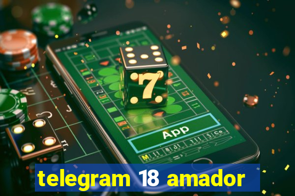 telegram 18 amador