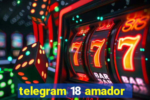 telegram 18 amador