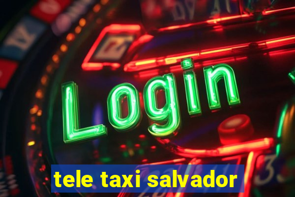 tele taxi salvador