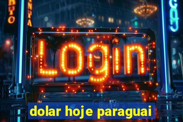 dolar hoje paraguai