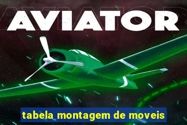 tabela montagem de moveis