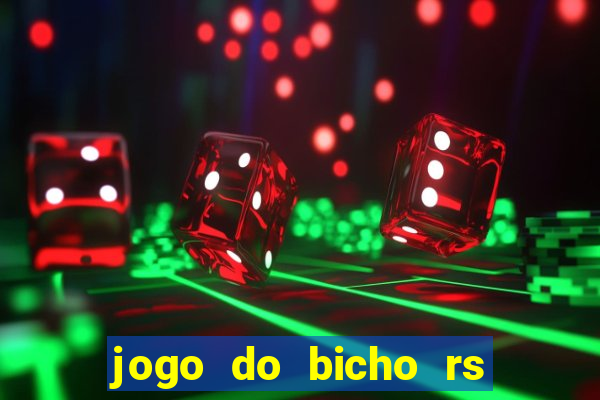 jogo do bicho rs resultado certo de hoje 14h 18h rs consulta