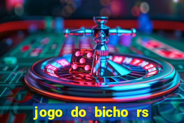 jogo do bicho rs resultado certo de hoje 14h 18h rs consulta