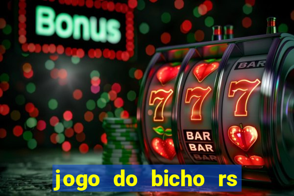 jogo do bicho rs resultado certo de hoje 14h 18h rs consulta