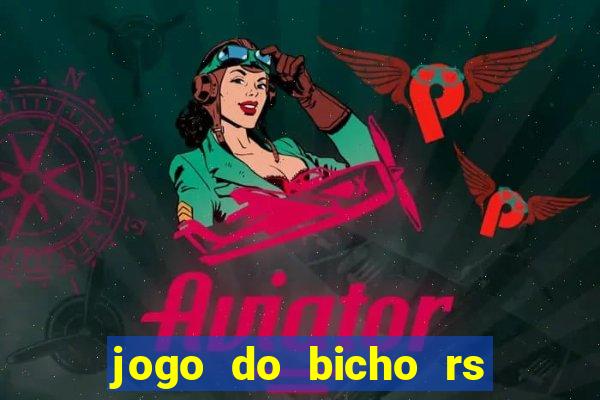 jogo do bicho rs resultado certo de hoje 14h 18h rs consulta