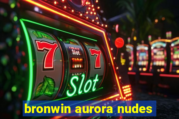 bronwin aurora nudes