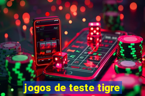 jogos de teste tigre