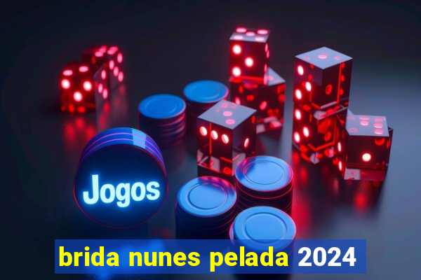 brida nunes pelada 2024