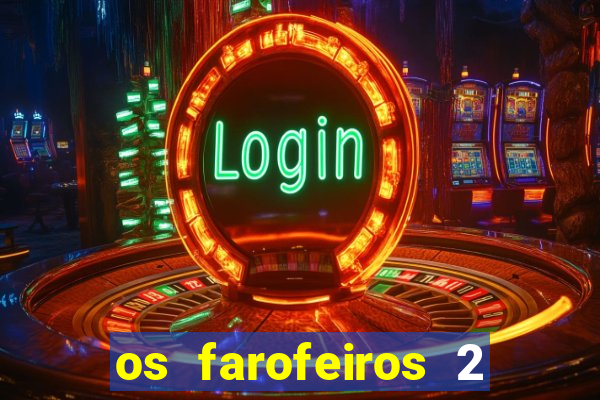 os farofeiros 2 rede canais