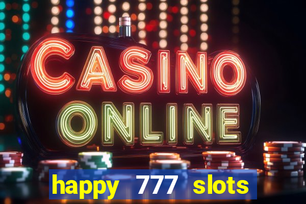 happy 777 slots paga mesmo