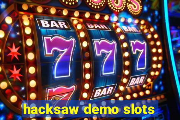 hacksaw demo slots