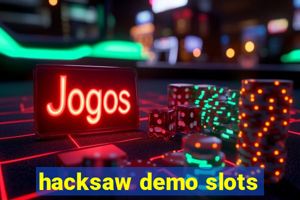 hacksaw demo slots