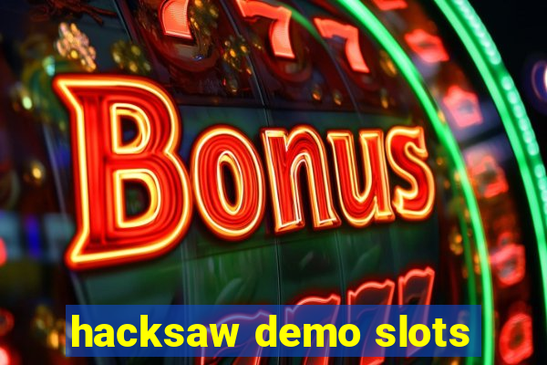 hacksaw demo slots